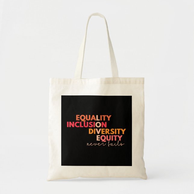Equality Inclusion Diversity Equity Love Never Fai Tote Bag (Front)