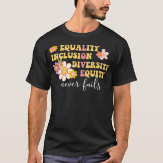Equality, Inclusion, Diversity, Equity Love Never  T-Shirt
