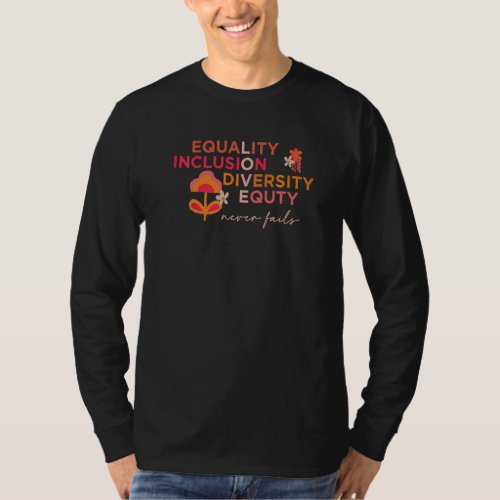 Equality Inclusion Diversity Equty Never Fails Chr T_Shirt