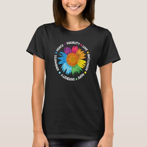 Equality Inclusion Kindness Peace Hope Love Sunflo T_Shirt