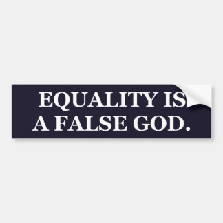 "Equality Is a False God" Bumper Sticker, Normal Bumper Sticker