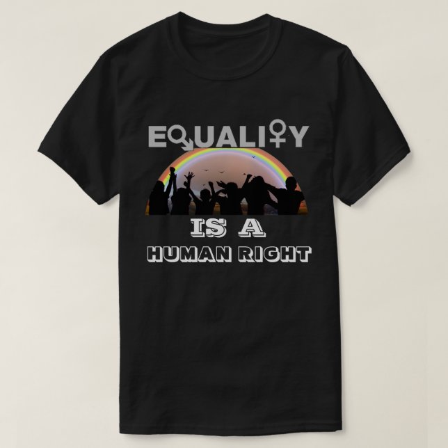 EQUALITY IS A HUMAN RIGHT T-Shirt (Design Front)