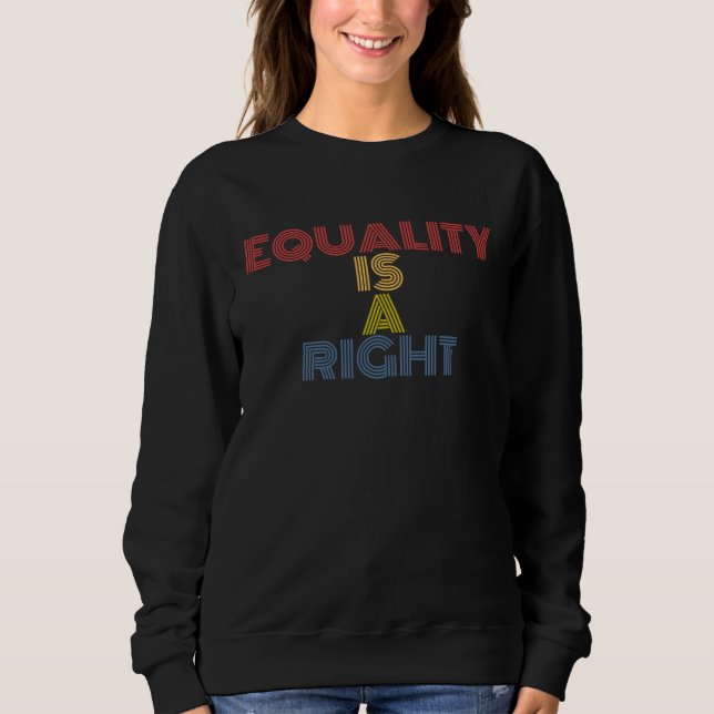 Equality Is A Right retro 70s vintage Sweatshirt (Front)
