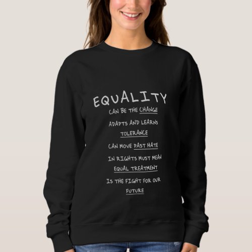 Equality Is Change Tolerance Equal Treatment Our F Sweatshirt