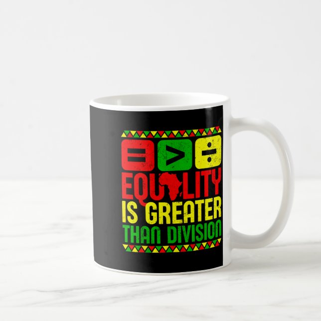 Equality Is Greater Than Di Black History Men Wome Coffee Mug (Right)