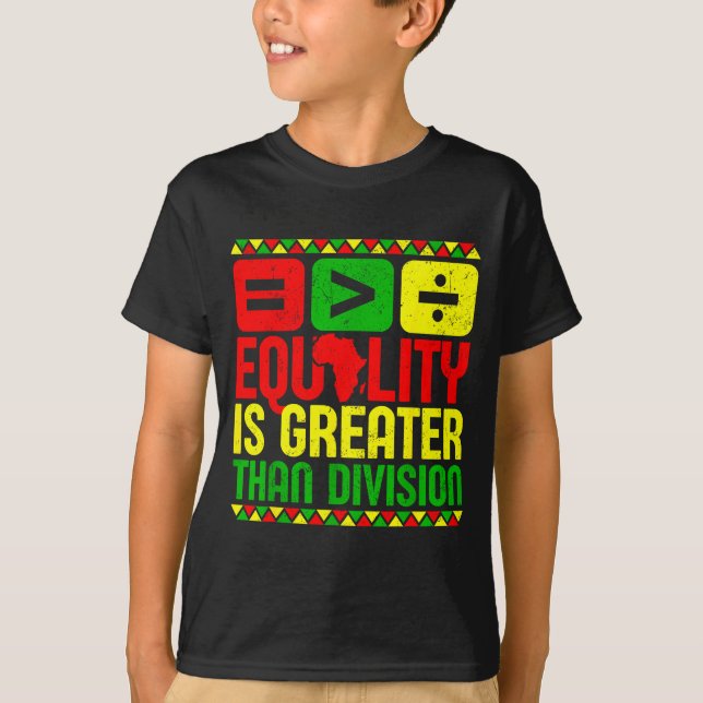 Equality Is Greater Than Di Black History Men Wome T-Shirt (Front)
