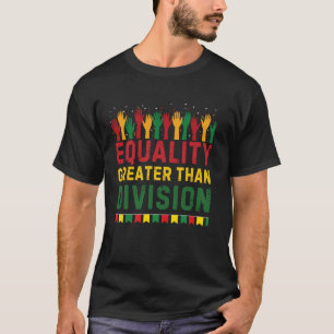 Equality Is Greater Than Division 1 T-Shirt