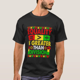 Equality is Greater Than Division 1 T-Shirt