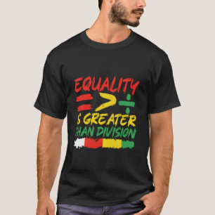 Equality is Greater Than Division 2 T-Shirt