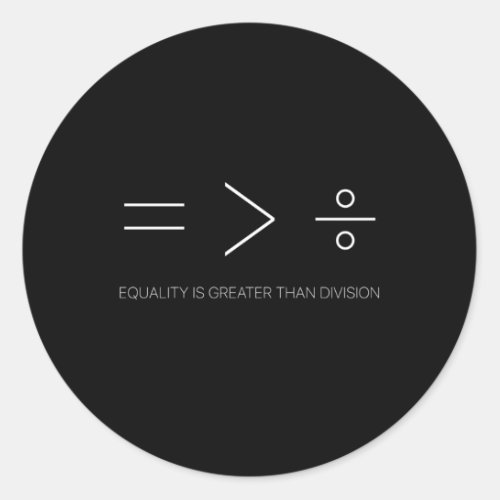 Equality Is Greater Than Division Hu Rights Classic Round Sticker