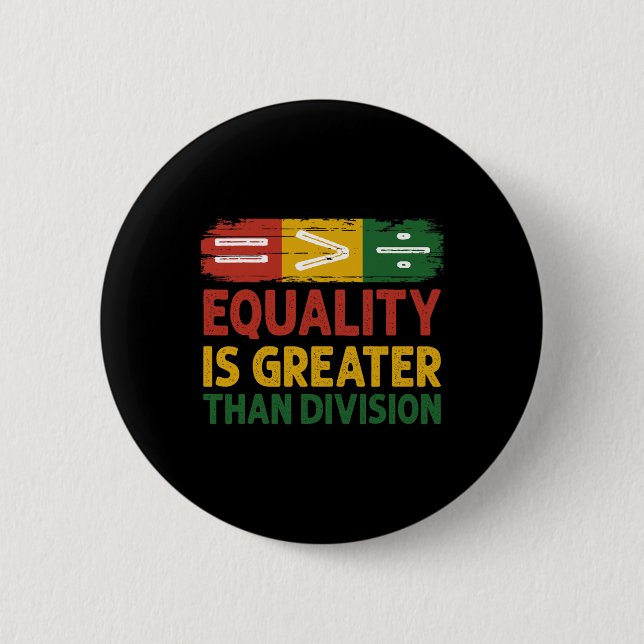 Equality Is Greater Than Division Juneteenth Math  Button (Front)