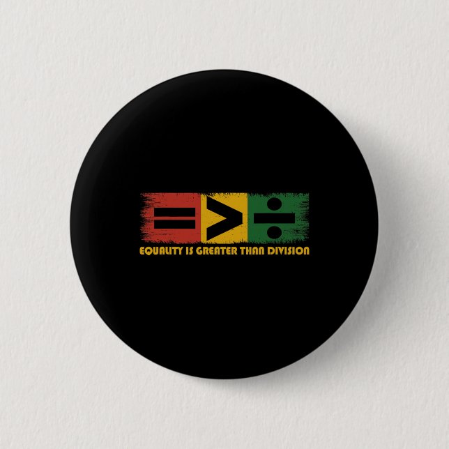 Equality Is Greater Than Division Juneteenth Math  Button (Front)