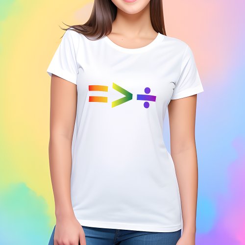 Equality Is Greater Than Division LGBTQ Rainbow  T_Shirt