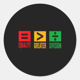 Equality Is Greater Than Division Math Black Histo Classic Round Sticker