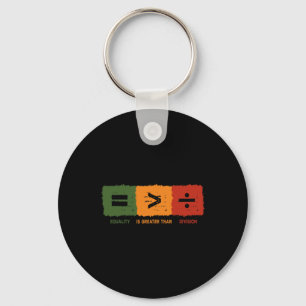 Equality Is Greater Than Division Math Black Histo Keychain