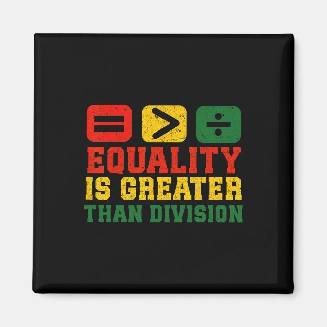 Equality Is Greater Than Division Math Black Histo Magnet (Front)