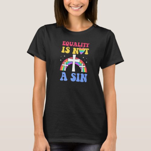Equality Is Not A Sin Gay Christian Ally Jesus Cro T_Shirt