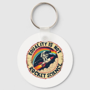 Equality Is Not Rocket Science LGBTQ Feminism  Keychain