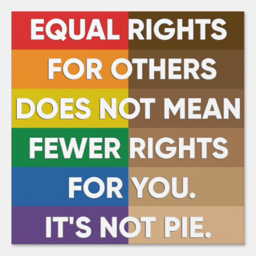 Equality LGBTQ BLM _ Equal Rights for Others Pie Sign