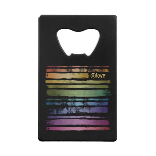Equality Love Rainbow Brush Strokes LGBTQ ID656 Credit Card Bottle Opener