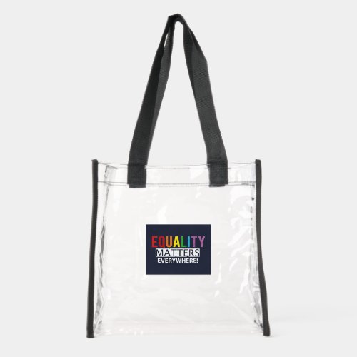 Equality Matters Everywhere Clear Tote Bag