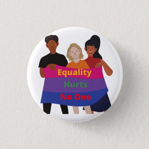 Equality never hurts anyone button