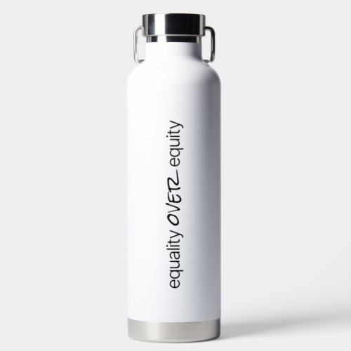 Equality Over Equity Vacuum Insulated Bottle