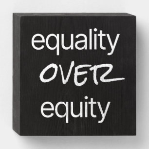 Equality Over Equity Wood Box Sign