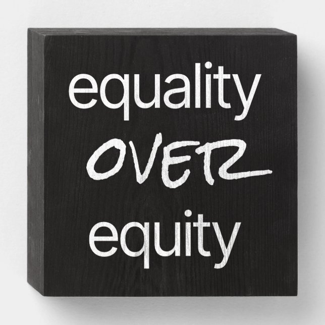 Equality Over Equity Wood Box Sign (Front Horizontal)