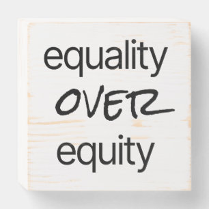 Equality Over Equity Wood Box Sign