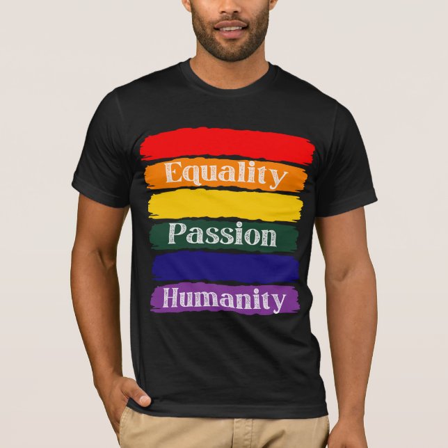 Equality, passionate, humanity T-Shirt (Front)