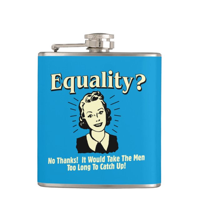 Equality: Take Men Too Long Catch Up Flask (Front)