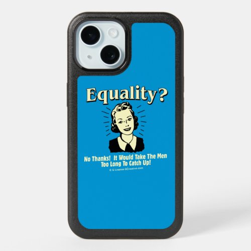 Equality Take Men Too Long Catch Up iPhone 15 Case