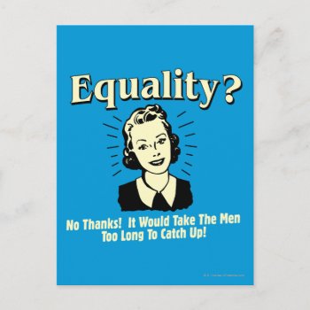 Equality: Take Men Too Long Catch Up Postcard by RetroSpoofs at Zazzle