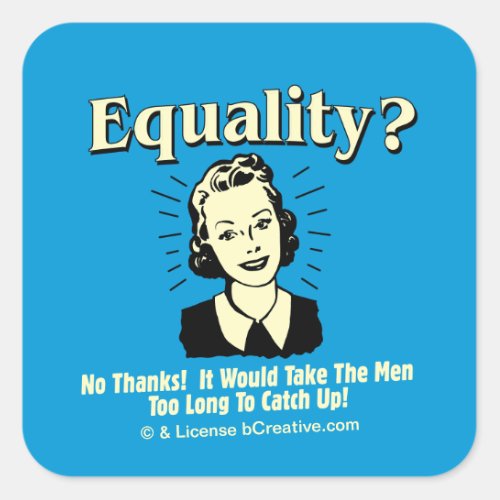 Equality Take Men Too Long Catch Up Square Sticker