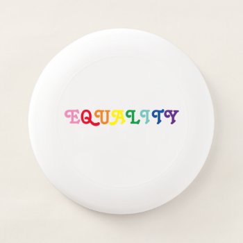 "equality" Wham-o Frisbee by iHave2Say at Zazzle