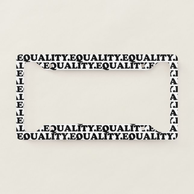 Equality white and black modern typography pattern license plate frame (Front)