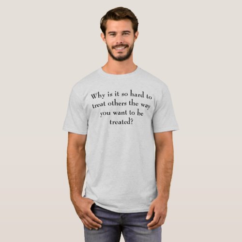 Equality Why is it so hard to treat othersQuote T_Shirt