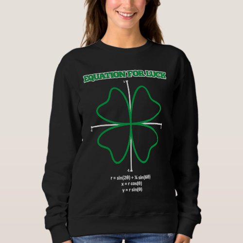 Equation For Luck C Irish Math  Teacher Idea Sweatshirt