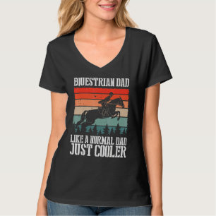 Equestrian Dad Like A Normal Dad Just Cooler Horse T-Shirt
