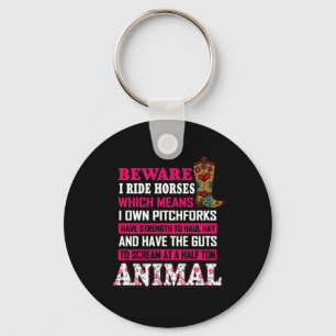 Equestrian Gift Beware I Ride Horses Keychain