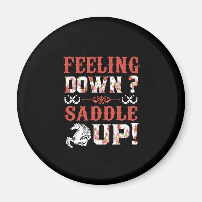 Equestrian Gift | Feeling Down Saddle Up Magnet (Front)