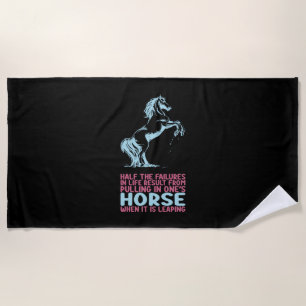 Equestrian Gift   Half The Failures In Life Beach Towel