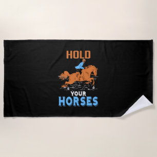 Equestrian Gift   Hold Your Awesome Horses Beach Towel