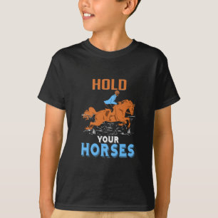 Equestrian Gift Hold Your Awesome Horses T-Shirt