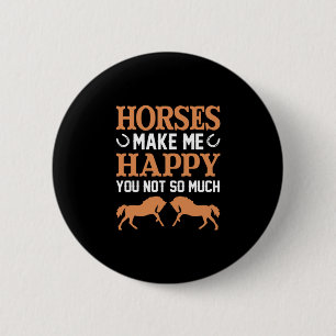 Equestrian Gift Horses Make Me Happy Button