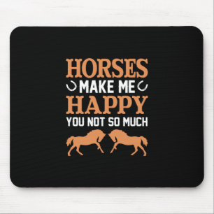 Equestrian Gift Horses Make Me Happy Mouse Pad