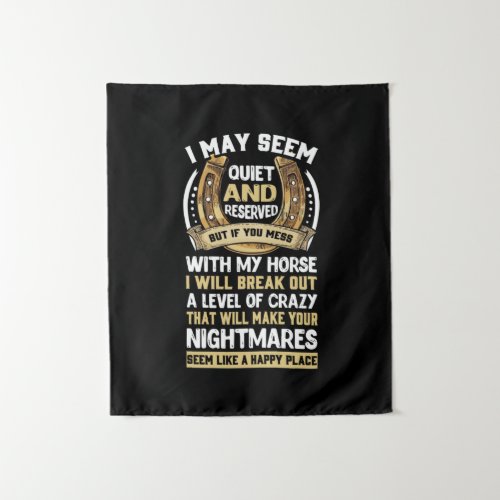 Equestrian Gift  I May Seem Quiet Tapestry