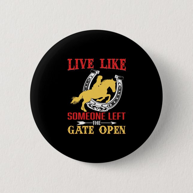 Equestrian Gift | Live Like Someone Left Button (Front)