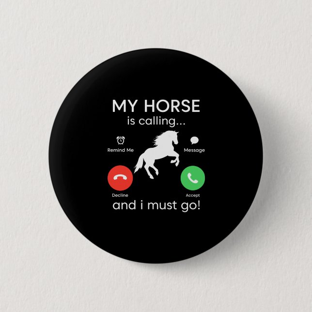 Equestrian Gift | My Horse Is Calling Button (Front)